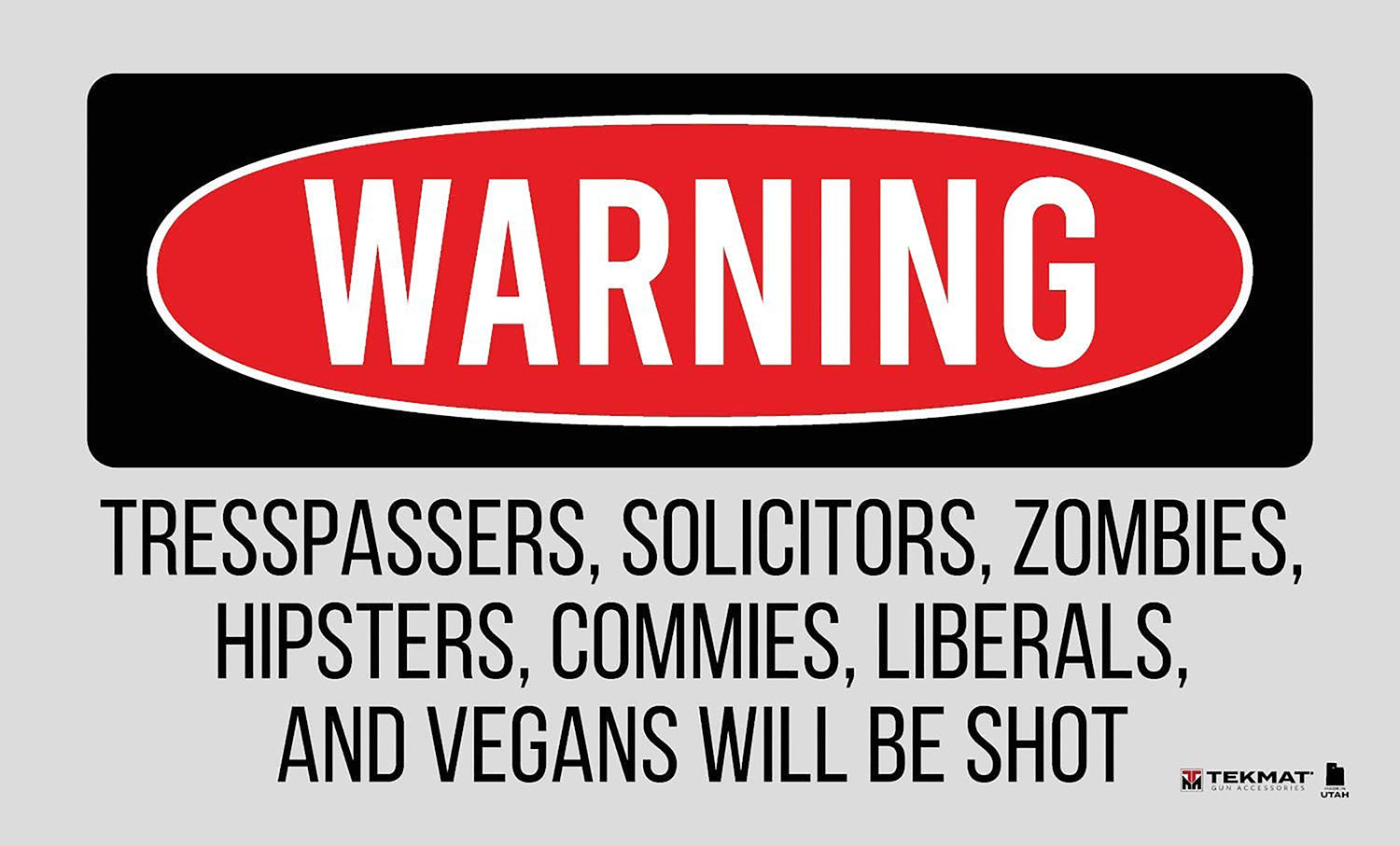 TEKMAT TEK42TRESPASSERS    TRESPSSRS WILL BE SHOT